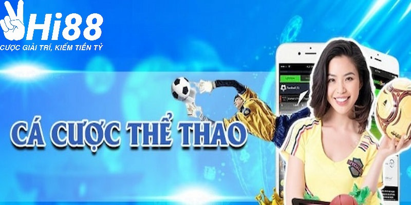 Tỷ lệ ăn cược tại Thể thao Hi88 rất hấp dẫn